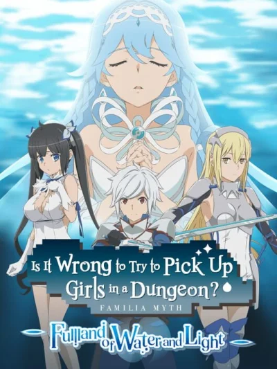 Is It Wrong to Try to Pick Up Girls in a Dungeon? Familia Myth: Fulland of Water and Light box art
