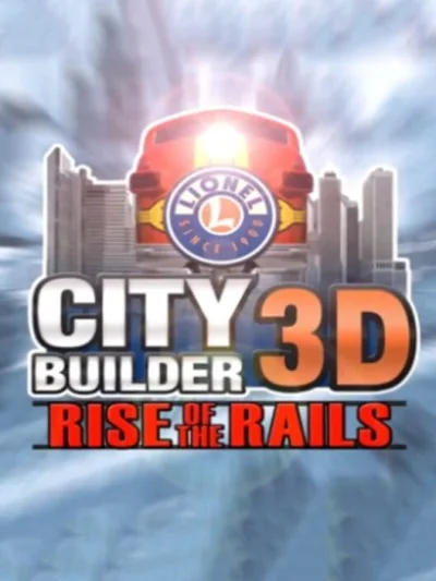 Lionel City Builder 3D: Rise of the Rails box art