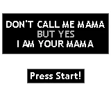 Don't Call Me Mama But Yes I Am Your Mama box art