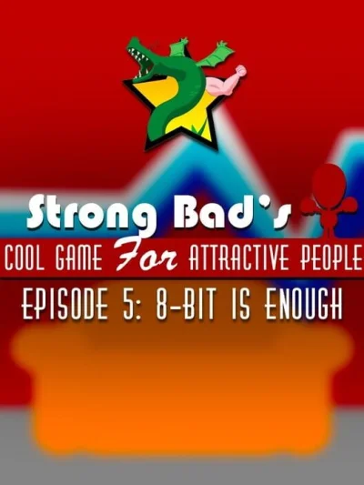 Strong Bad's Cool Game for Attractive People - Episode 5 - 8-Bit Is Enough box art