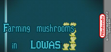 Farming Mushrooms in LOWAS — steamgrid