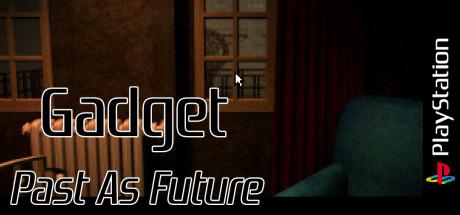 Gadget - Past As Future — steamgrid