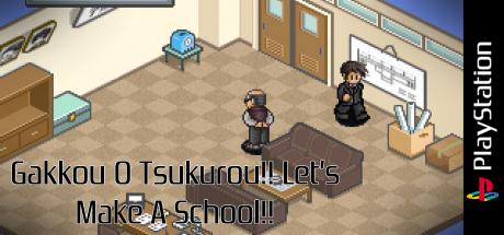Gakkou O Tsukurou!! Let's Make A School!! — steamgrid