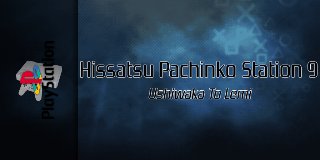 Hissatsu Pachinko Station 9 - Ushiwaka To Lemi — screenmarquee (SS)