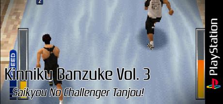 Kinniku Banzuke Vol. 3 - Saikyou No Challenger Tanjou! — steamgrid
