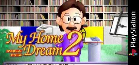 My Home Dream 2 - Niwatsuki Ikkodate De, Ikou! — steamgrid
