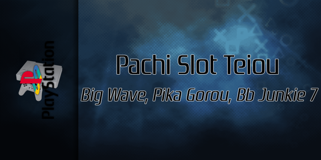 Pachi Slot Teiou - Big Wave, Pika Gorou, Bb Junkie 7 — screenmarquee (SS)