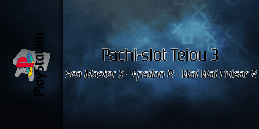 Pachi-slot Teiou 3 - Sea Master X - Epsilon R - Wai Wai Pulsar 2 — screenmarquee (SS)