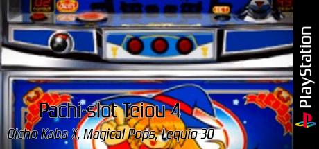 Pachi-slot Teiou 4 - Oicho Kaba X, Magical Pops, Lequio-30 — steamgrid