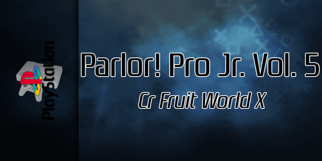 Parlor! Pro Jr. Vol. 5 - Cr Fruit World X — screenmarquee (SS)