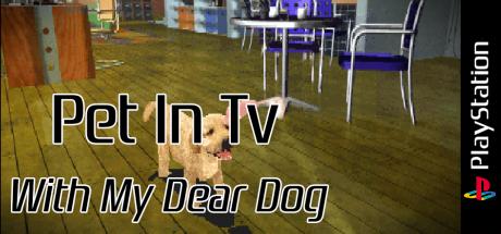 Pet In Tv - With My Dear Dog — steamgrid
