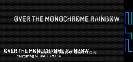 Over the Monochrome Rainbow featuring Shogo Hamada — steamgrid