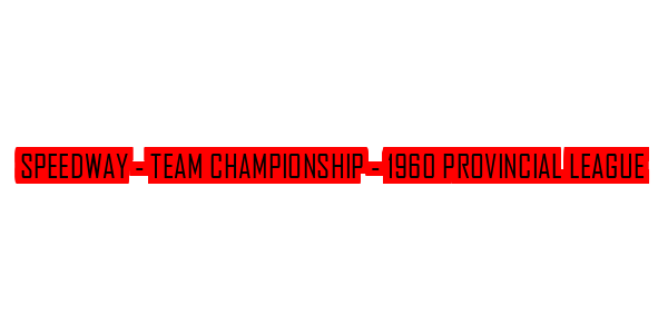 Speedway - Team Championship - 1960 Provincial League — wheel-hd (SS)