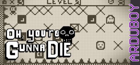 Oh, You're Gunna Die — steamgrid