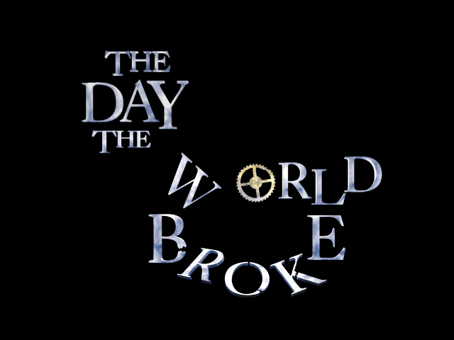 The Day The World Broke — sstitle (WOR)