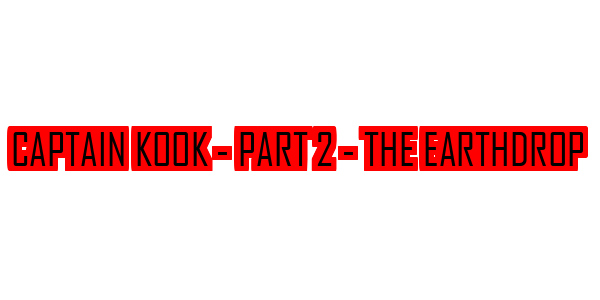 Captain Kook - Part 2 - The Earthdrop — wheel-hd (SS)