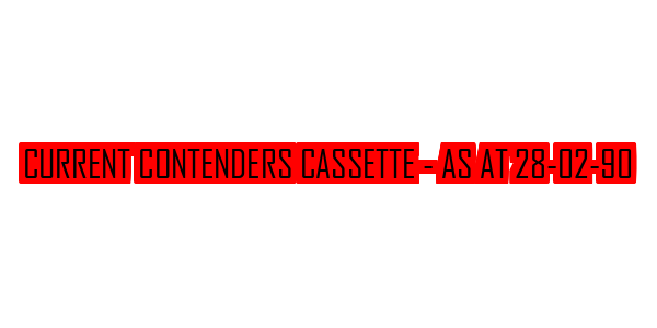 Current Contenders Cassette - As at 28-02-90 — wheel-hd (SS)