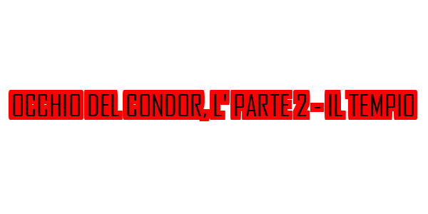 Occhio Del Condor, L' Parte 2 - Il Tempio — wheel-hd (SS)