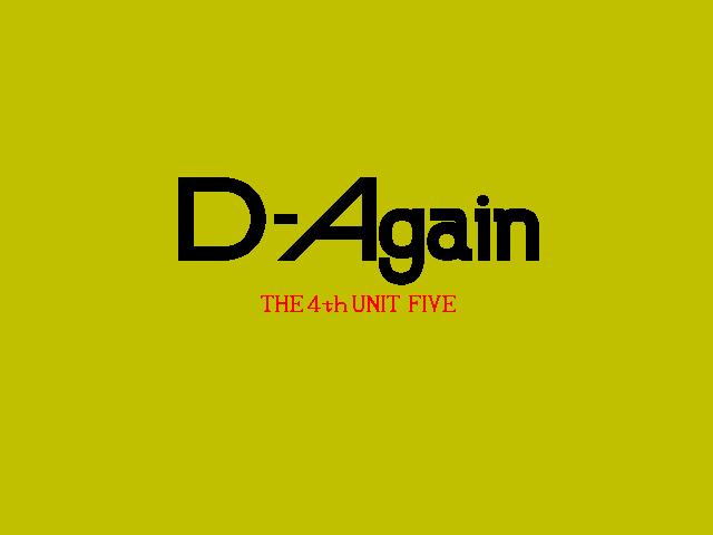 4th Unit Five, The - D-Again — sstitle (JP)