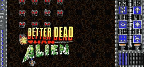 Better Dead Than Alien — steamgrid