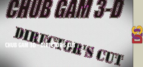 Chub Gam 3D - Director's Cut — steamgrid