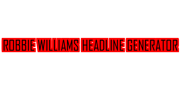 Robbie Williams Headline Generator — wheel-hd (SS)