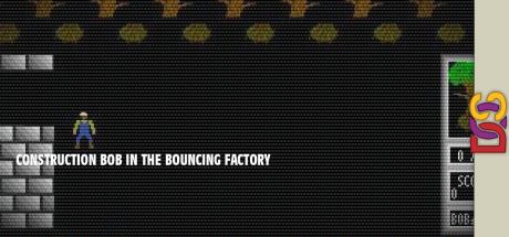 Construction Bob in the Bouncing Factory — steamgrid
