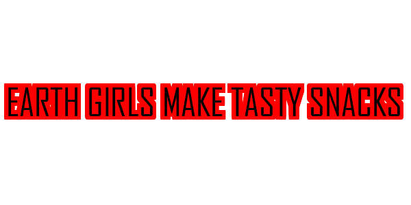 Earth Girls Make Tasty Snacks — wheel-hd (SS)
