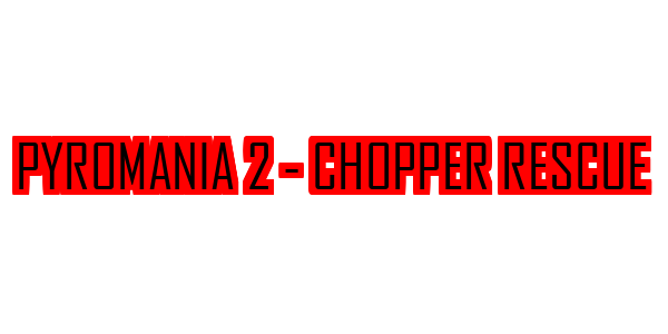 Pyromania II - Chopper Rescue — wheel-hd (SS)