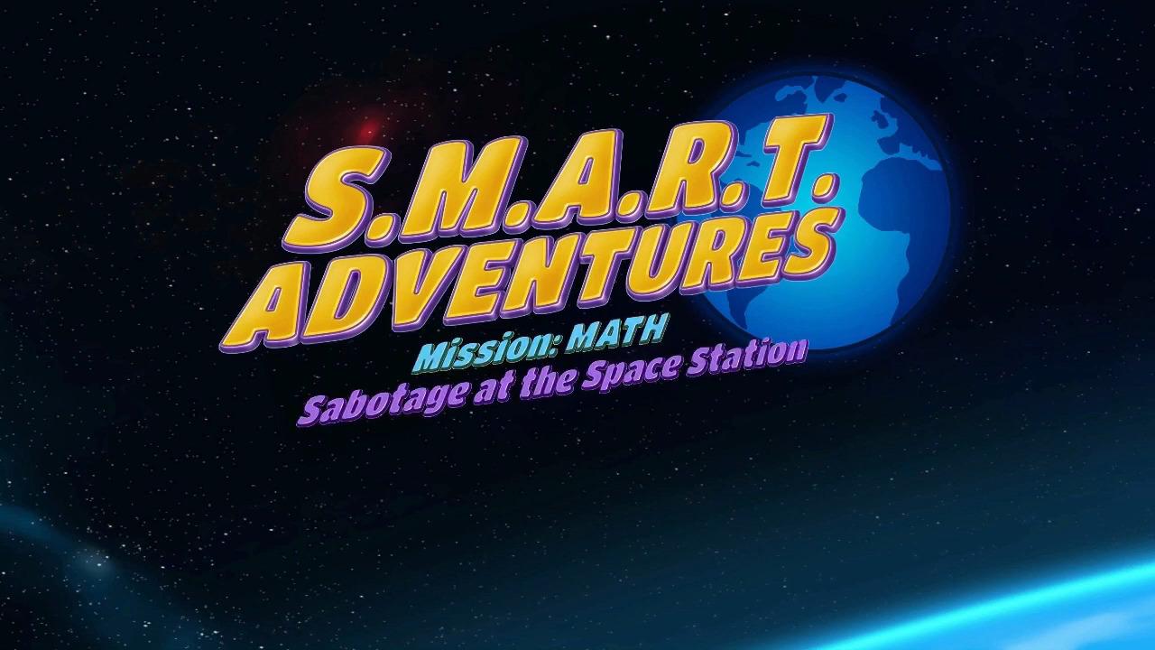 S.M.A.R.T. Adventures: Mission Math - Sabotage at the Space Station — sstitle (WOR)