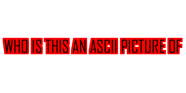 Who is This an ASCII Picture of — wheel-hd (SS)