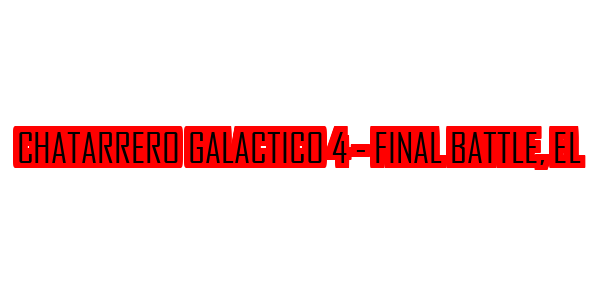 El Chatarrero Galactico 4: Final Battle — wheel-hd (SS)