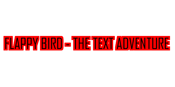 Flappy Bird - The Text Adventure — wheel-hd (SS)