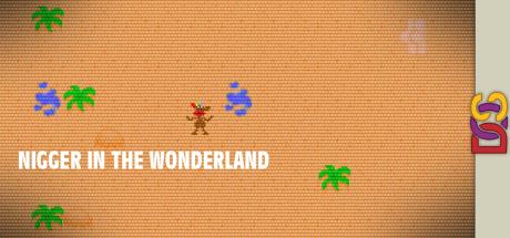 Nigger in the Wonderland — steamgrid