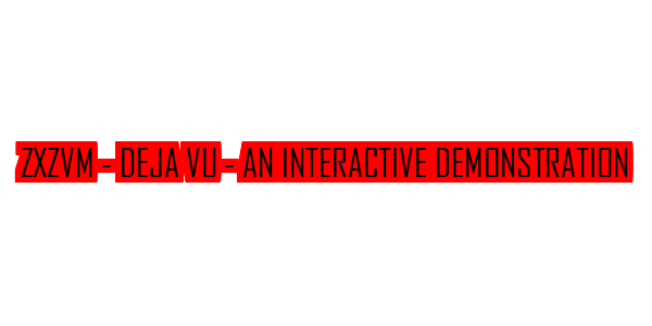 ZxZvm - Deja Vu - An Interactive Demonstration — wheel-hd (SS)
