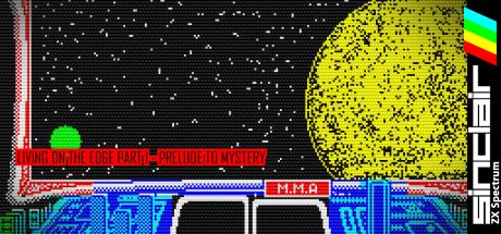 Living On The Edge Part 1 - Prelude To Mystery — steamgrid