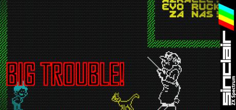 Big Trouble! — steamgrid