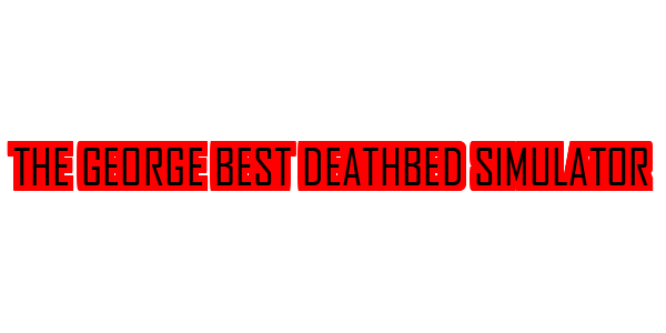 The George Best Deathbed Simulator — wheel-hd (SS)
