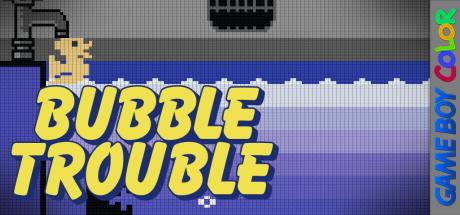 Bubble Trouble — steamgrid