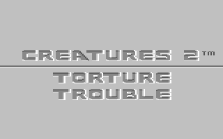 Creatures 2 - Torture Trouble — sstitle (WOR)