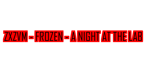 ZxZvm - Frozen - A Night at the Lab — wheel-hd (SS)