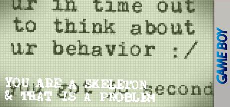 You Are A Skeleton And That Is A Problem — steamgrid