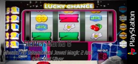 Slotter Mania 8 - Miwaku no Takarabako! Jewel Magic 2 & Gold & Silver — steamgrid