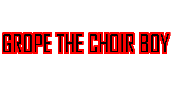 Grope the Choir Boy — wheel-hd (SS)