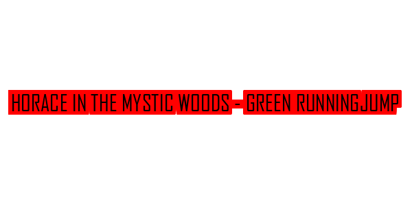 Horace in the Mystic Woods - Green RunningJump — wheel-hd (SS)