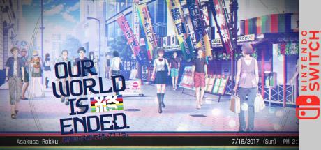 Our World Is Ended. — steamgrid