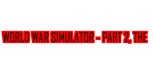 The World War Simulator: PART 2 — wheel-hd (CUS)