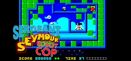 Sergeant Seymour Robotcop — steamgrid
