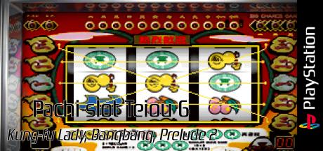 Pachi-Slot Teiou 6 - Kung-Fu Lady, BangBang, Prelude 2 — steamgrid