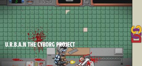 U.R.B.A.N The Cyborg Project — steamgrid